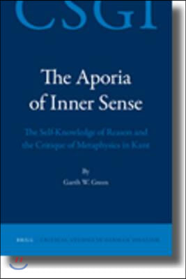 The Aporia of Inner Sense: The Self-Knowledge of Reason and the Critique of Metaphysics in Kant