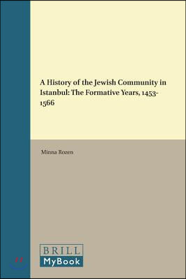 A History of the Jewish Community in Istanbul: The Formative Years, 1453-1566