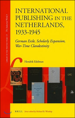 International Publishing in the Netherlands, 1933-1945: German Exile, Scholarly Expansion, War-Time Clandestinity