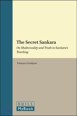 The Secret Sankara: On Multivocality and Truth in Sankara&#39;s Teaching