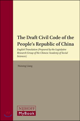 The Draft Civil Code of the People&#39;s Republic of China: English Translation (Prepared by the Legislative Research Group of the Chinese Academy of Soci