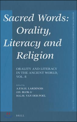 Sacred Words: Orality, Literacy and Religion: Orality and Literacy in the Ancient World, Vol. 8