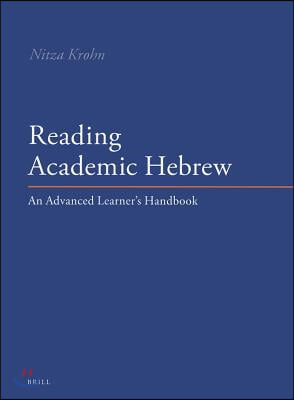 Reading Academic Hebrew: An Advanced Learner&#39;s Handbook