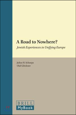 A Road to Nowhere?: Jewish Experiences in Unifying Europe