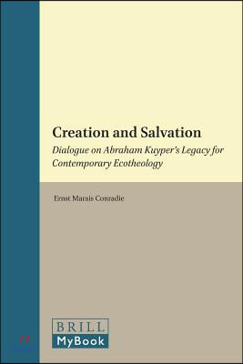Creation and Salvation: Dialogue on Abraham Kuyper's Legacy for Contemporary Ecotheology