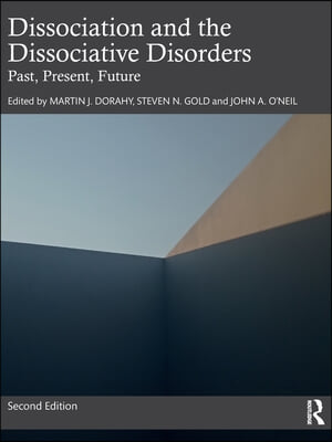 Dissociation and the Dissociative Disorders: Past, Present, Future
