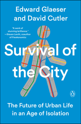 Survival of the City: The Future of Urban Life in an Age of Isolation