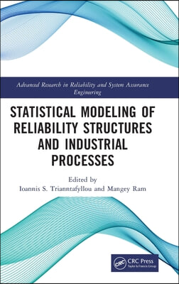 Statistical Modeling of Reliability Structures and Industrial Processes