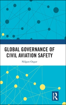 Global Governance of Civil Aviation Safety