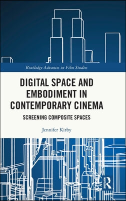 Digital Space and Embodiment in Contemporary Cinema