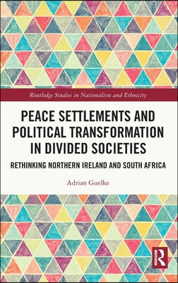 Peace Settlements and Political Transformation in Divided Societies