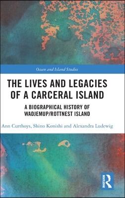 Lives and Legacies of a Carceral Island