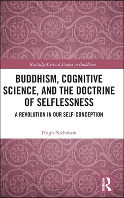 Buddhism, Cognitive Science, and the Doctrine of Selflessness