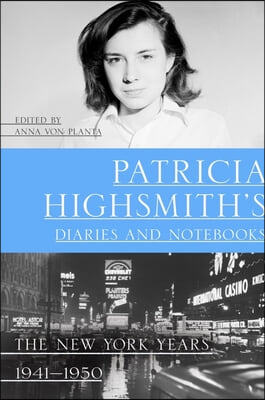Patricia Highsmith&#39;s Diaries and Notebooks: The New York Years, 1941-1950