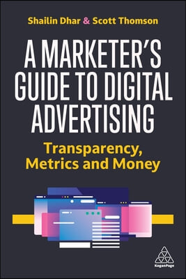 A Marketer&#39;s Guide to Digital Advertising: Transparency, Metrics, and Money