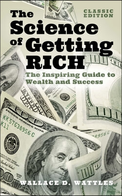 The Science of Getting Rich: The Inspiring Guide to Wealth and Success (Classic Edition)