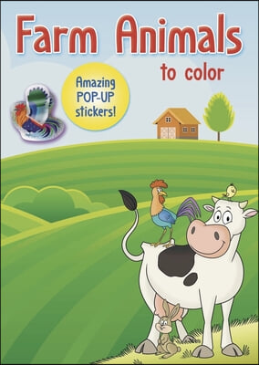 Farm Animals to Color: Amazing Pop-Up Stickers