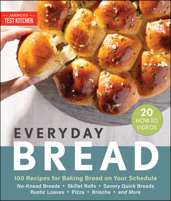 Everyday Bread: 100 Recipes for Baking Bread on Your Schedule