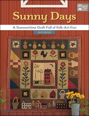 Sunny Days: A Summertime Quilt Full of Folk-Art Fun