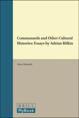 Communards and Other Cultural Histories: Essays by Adrian Rifkin