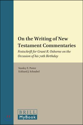 On the Writing of New Testament Commentaries: Festschrift for Grant R. Osborne on the Occasion of His 70th Birthday