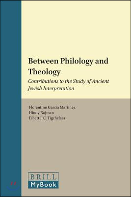 Between Philology and Theology: Contributions to the Study of Ancient Jewish Interpretation