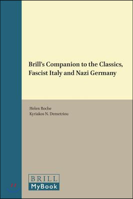 Brill&#39;s Companion to the Classics, Fascist Italy and Nazi Germany