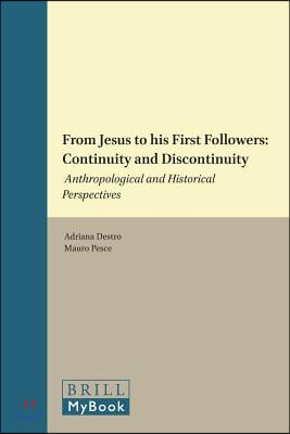 From Jesus to His First Followers: Continuity and Discontinuity: Anthropological and Historical Perspectives