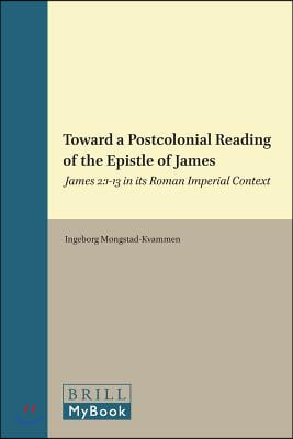 Toward a Postcolonial Reading of the Epistle of James: James 2:1-13 in Its Roman Imperial Context