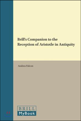 Brill&#39;s Companion to the Reception of Aristotle in Antiquity