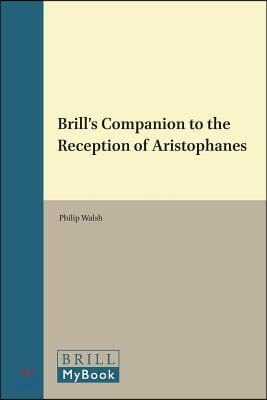 Brill&#39;s Companion to the Reception of Aristophanes