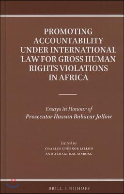 Promoting Accountability Under International Law for Gross Human Rights Violations in Africa: Essays in Honour of Prosecutor Hassan Bubacar Jallow