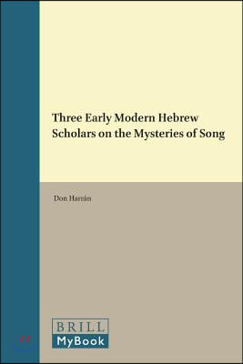 Three Early Modern Hebrew Scholars on the Mysteries of Song