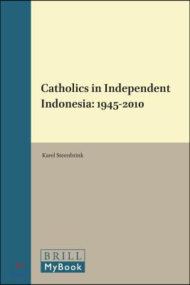 Catholics in Independent Indonesia: 1945-2010