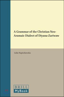 A Grammar of the Christian Neo-Aramaic Dialect of Diyana-Zariwaw