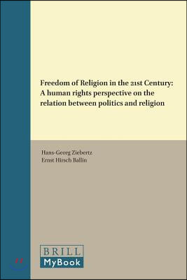 Freedom of Religion in the 21st Century: A Human Rights Perspective on the Relation Between Politics and Religion