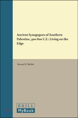 Ancient Synagogues of Southern Palestine, 300-800 C.E.: Living on the Edge