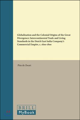 Globalization and the Colonial Origins of the Great Divergence: Intercontinental Trade and Living Standards in the Dutch East India Company's Commerci