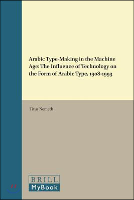 Arabic Type-Making in the Machine Age: The Influence of Technology on the Form of Arabic Type, 1908-1993