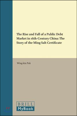 The Rise and Fall of a Public Debt Market in 16th-Century China: The Story of the Ming Salt Certificate