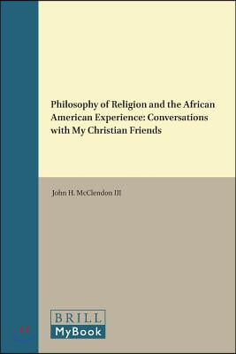 Philosophy of Religion and the African American Experience: Conversations with My Christian Friends