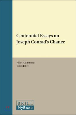 Centennial Essays on Joseph Conrad&#39;s Chance