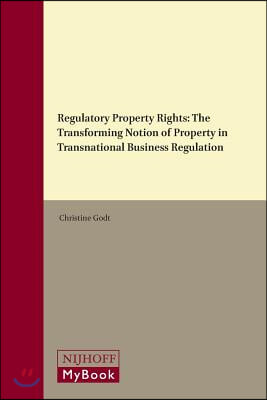 Regulatory Property Rights: The Transforming Notion of Property in Transnational Business Regulation