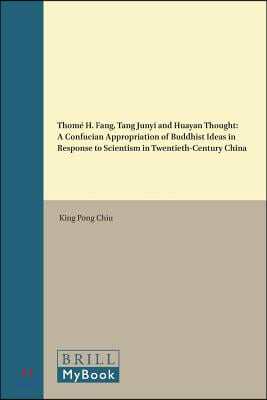 Thome H. Fang, Tang Junyi and Huayan Thought: A Confucian Appropriation of Buddhist Ideas in Response to Scientism in Twentieth-Century China