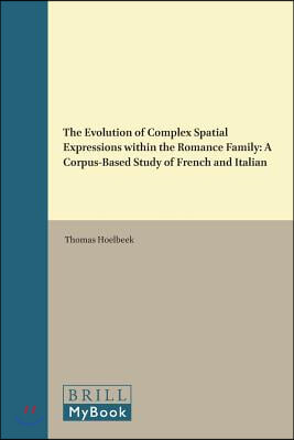 The Evolution of Complex Spatial Expressions Within the Romance Family: A Corpus-Based Study of French and Italian