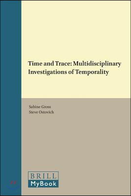 Time and Trace: Multidisciplinary Investigations of Temporality
