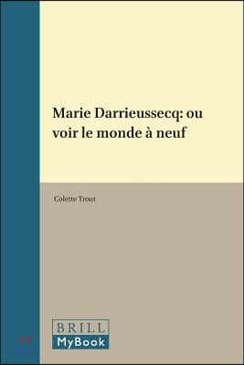 Marie Darrieussecq: Ou Voir Le Monde A Neuf