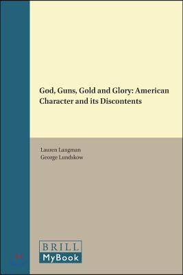 God, Guns, Gold and Glory: American Character and Its Discontents