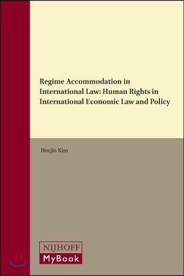 Regime Accommodation in International Law: Human Rights in International Economic Law and Policy