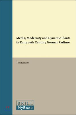 Media, Modernity and Dynamic Plants in Early 20th Century German Culture